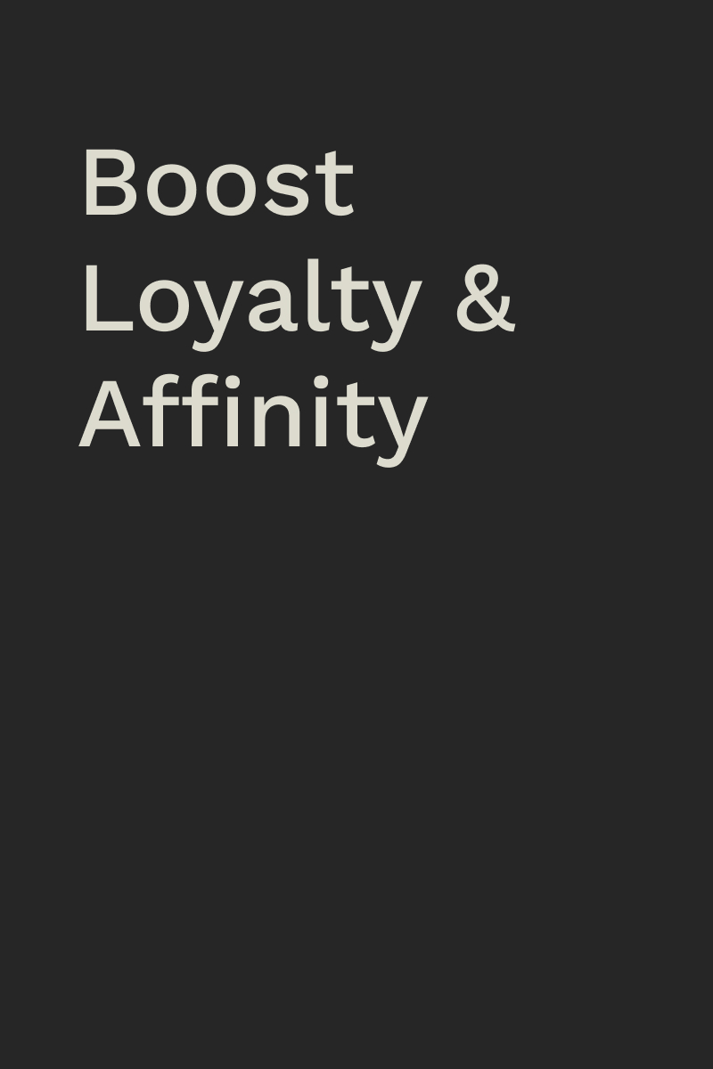 Engagement that drives loyalty, satisfaction and data.